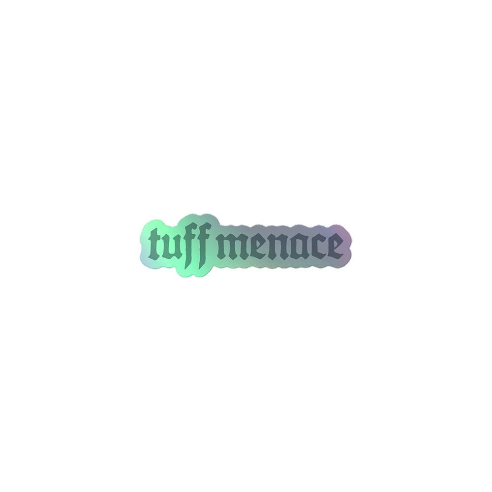 Tuff Menace Holo Sticker