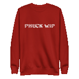 PHUCK WIP premium crewneck in all colors, front and back